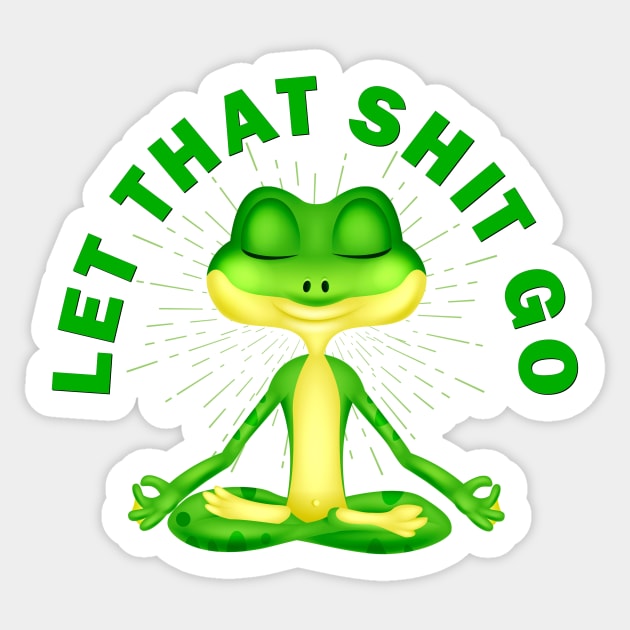 Let that shit go funny zen frog Sticker by pickledpossums